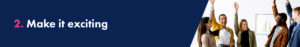 Launch and promote your company’s Core Values - Make it exciting